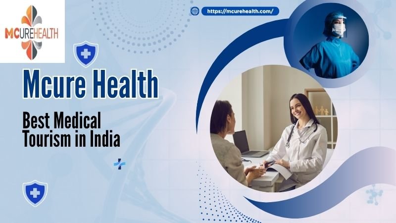 Mcure Health | Your Trusted Partner In Medical Tourism In India