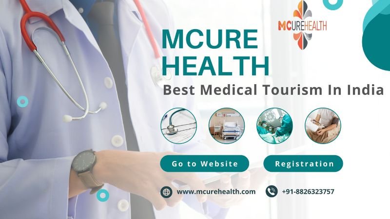 Mcure Health: Best Medical Tourism Company in India for Affordable Treatment
